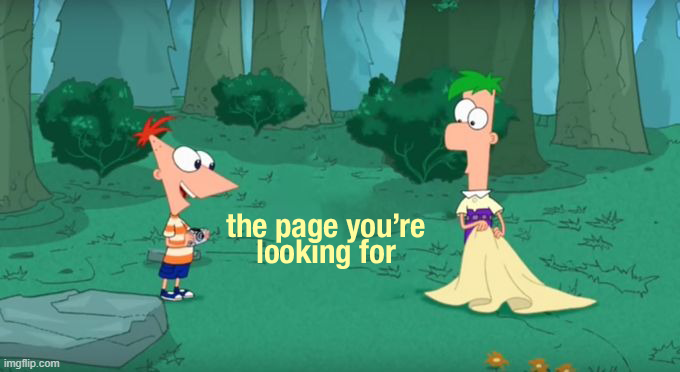 Phineas and Ferb unraveling something that doesn't exist. The object they unravel displays the text 'the page you're looking for'.